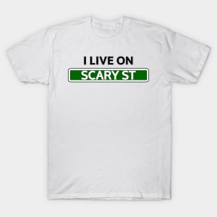 I live on Scary St T-Shirt